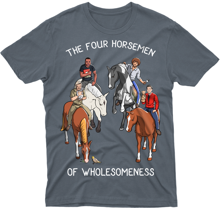 The Four Horsemen of Wholesomeness with Bob Ross, Steve Irwin, Mr ...